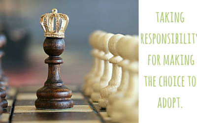 Taking responsibility for making the choice to adopt