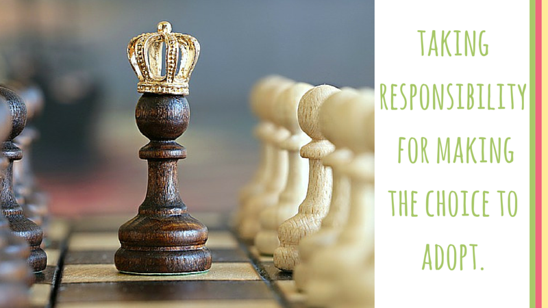 Taking responsibility for making the choice to adopt